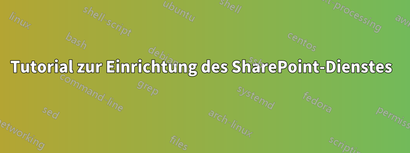 Tutorial zur Einrichtung des SharePoint-Dienstes 