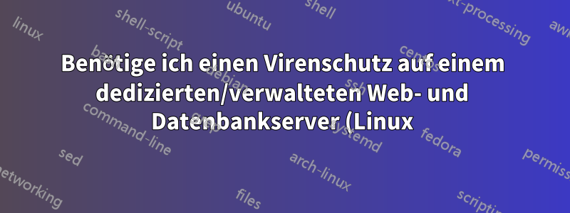Benötige ich einen Virenschutz auf einem dedizierten/verwalteten Web- und Datenbankserver (Linux) von Rackspace?