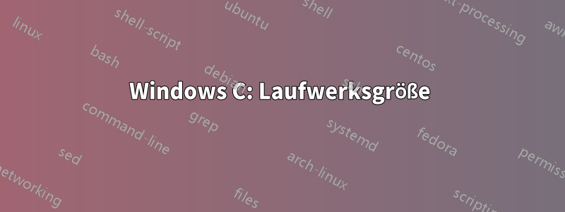 Windows C: Laufwerksgröße