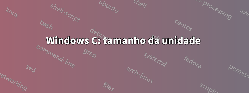 Windows C: tamanho da unidade