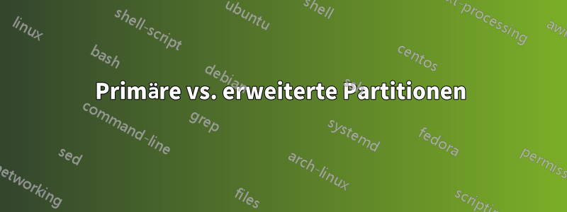 Primäre vs. erweiterte Partitionen