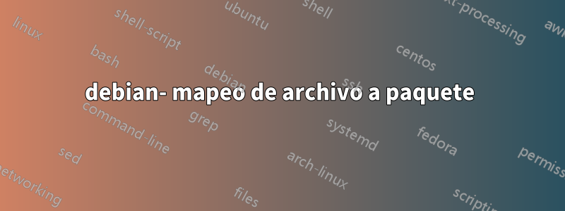 debian- mapeo de archivo a paquete