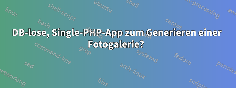 DB-lose, Single-PHP-App zum Generieren einer Fotogalerie? 