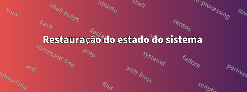 Restauração do estado do sistema