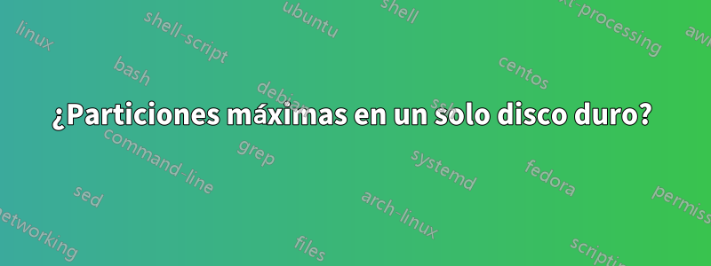 ¿Particiones máximas en un solo disco duro?