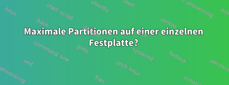 Maximale Partitionen auf einer einzelnen Festplatte?