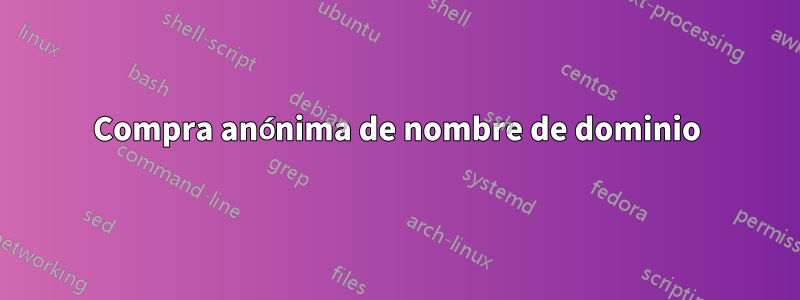 Compra anónima de nombre de dominio