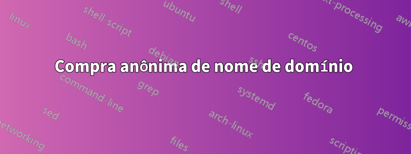 Compra anônima de nome de domínio