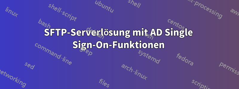 SFTP-Serverlösung mit AD Single Sign-On-Funktionen