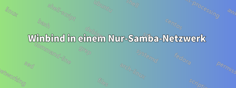 Winbind in einem Nur-Samba-Netzwerk