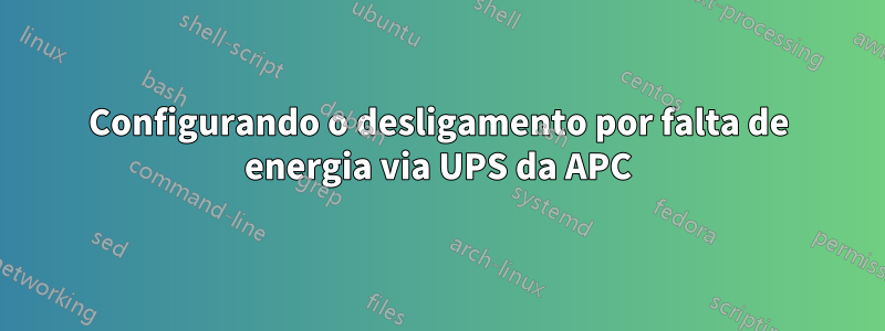 Configurando o desligamento por falta de energia via UPS da APC