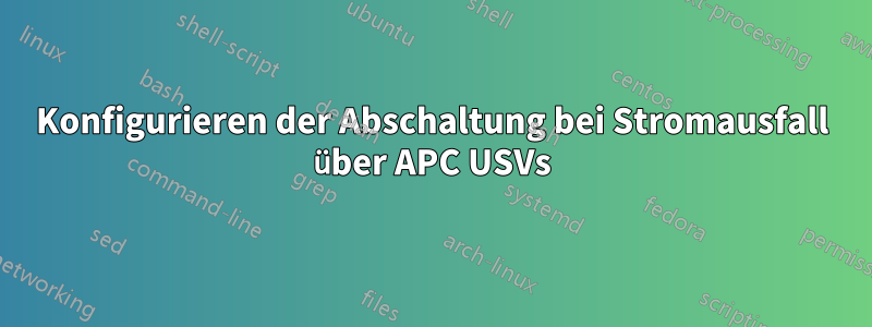 Konfigurieren der Abschaltung bei Stromausfall über APC USVs