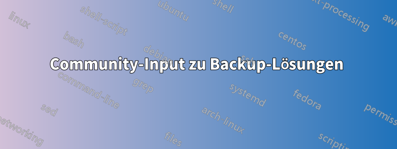 Community-Input zu Backup-Lösungen