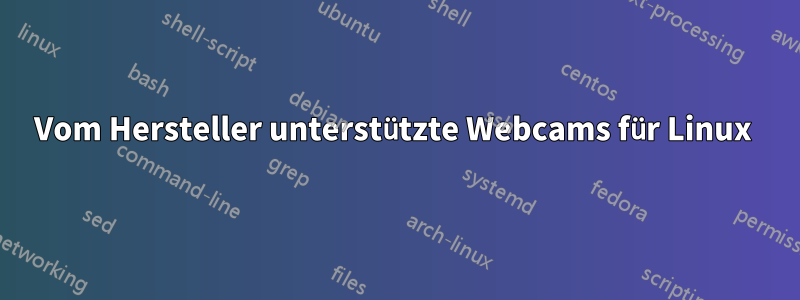 Vom Hersteller unterstützte Webcams für Linux 