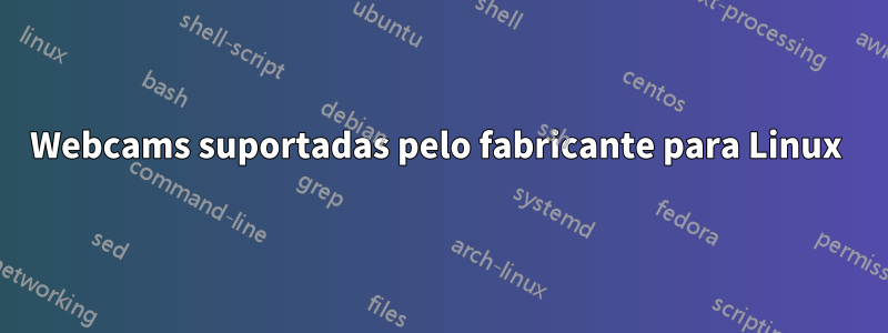 Webcams suportadas pelo fabricante para Linux 