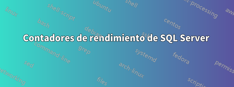 Contadores de rendimiento de SQL Server