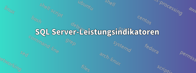 SQL Server-Leistungsindikatoren