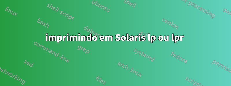 imprimindo em Solaris lp ou lpr