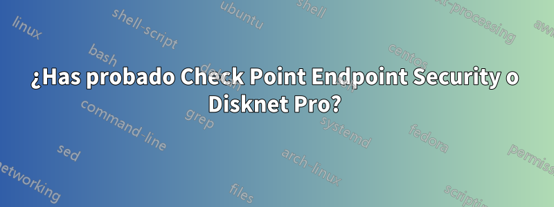 ¿Has probado Check Point Endpoint Security o Disknet Pro?