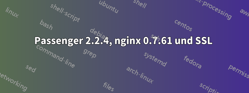 Passenger 2.2.4, nginx 0.7.61 und SSL