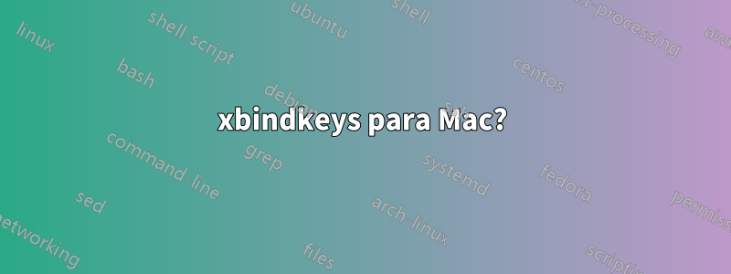 xbindkeys para Mac?