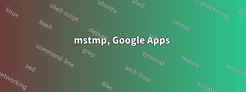 mstmp, Google Apps