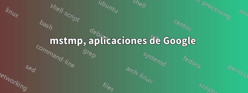 mstmp, aplicaciones de Google