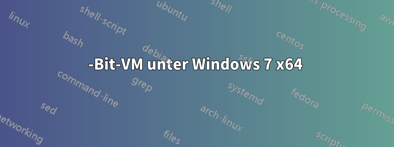 64-Bit-VM unter Windows 7 x64