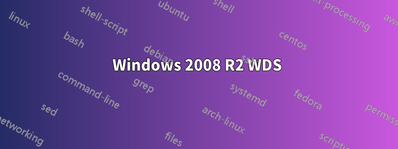 Windows 2008 R2 WDS