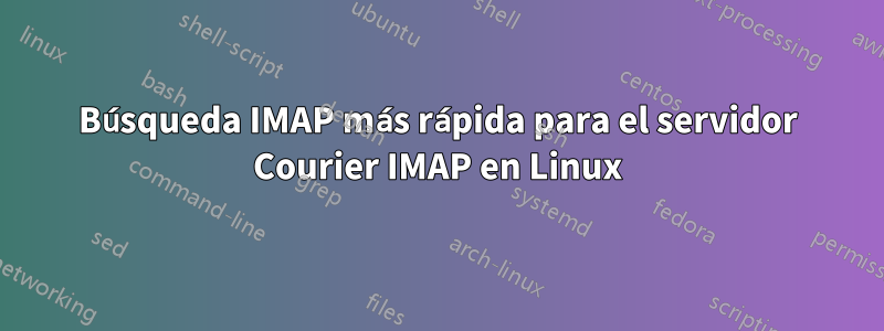 Búsqueda IMAP más rápida para el servidor Courier IMAP en Linux