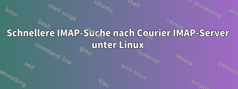 Schnellere IMAP-Suche nach Courier IMAP-Server unter Linux