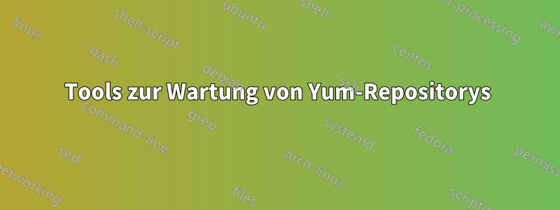 Tools zur Wartung von Yum-Repositorys