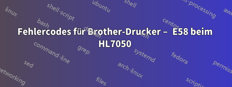 Fehlercodes für Brother-Drucker – E58 beim HL7050