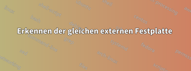 Erkennen der gleichen externen Festplatte