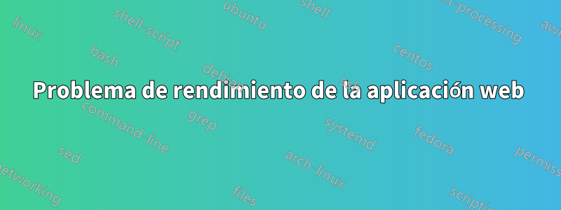 Problema de rendimiento de la aplicación web