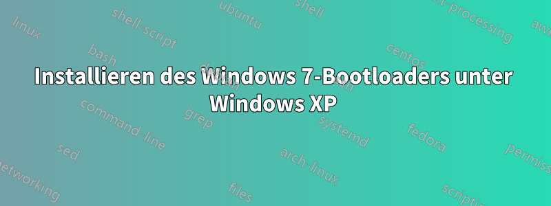 Installieren des Windows 7-Bootloaders unter Windows XP