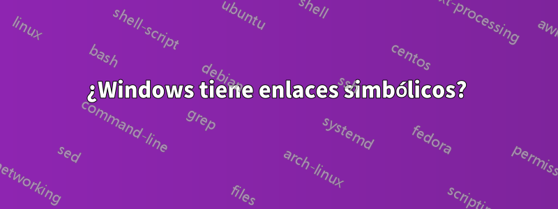 ¿Windows tiene enlaces simbólicos?