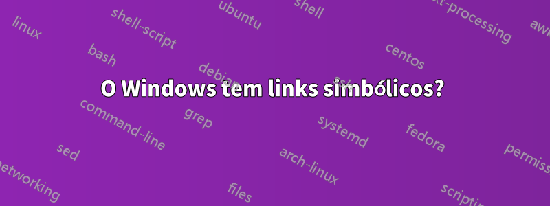 O Windows tem links simbólicos?