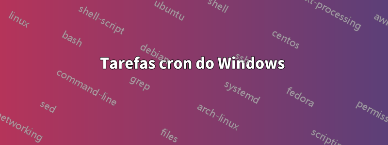 Tarefas cron do Windows