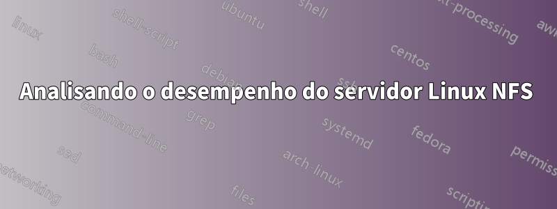 Analisando o desempenho do servidor Linux NFS