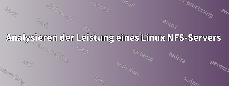 Analysieren der Leistung eines Linux NFS-Servers