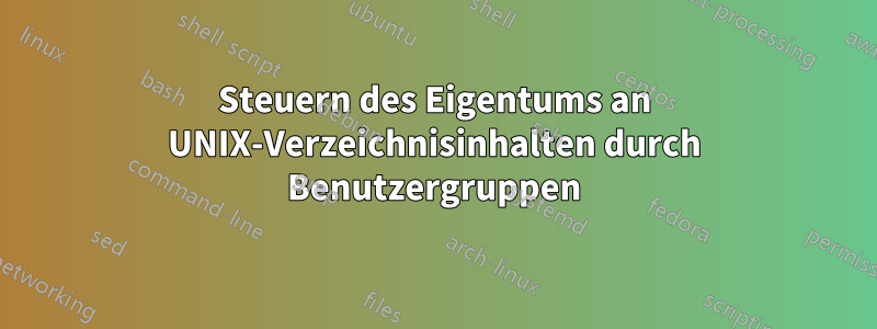 Steuern des Eigentums an UNIX-Verzeichnisinhalten durch Benutzergruppen