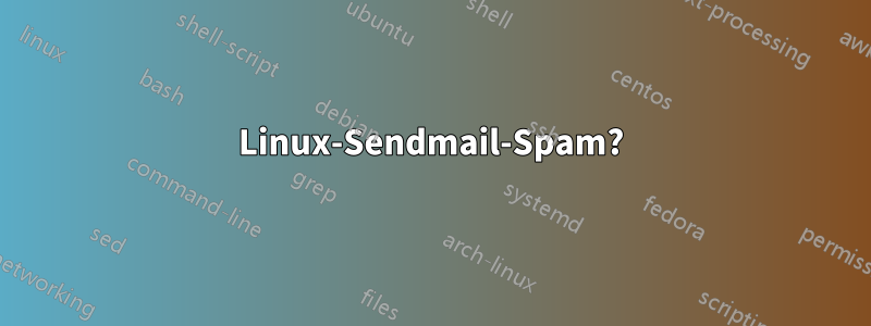 Linux-Sendmail-Spam?