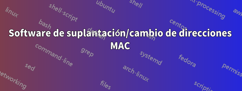 Software de suplantación/cambio de direcciones MAC