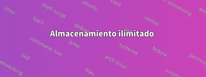 Almacenamiento ilimitado