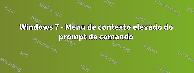 Windows 7 - Menu de contexto elevado do prompt de comando