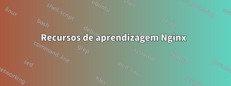 Recursos de aprendizagem Nginx 