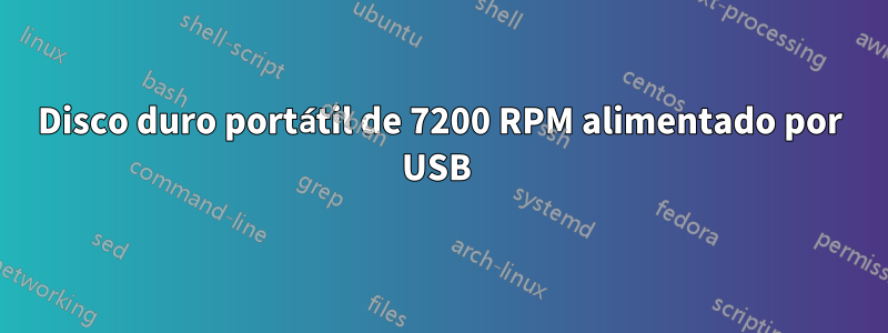 Disco duro portátil de 7200 RPM alimentado por USB 