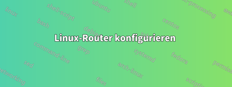 Linux-Router konfigurieren