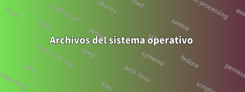 Archivos del sistema operativo